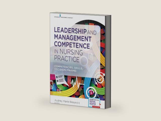 Leadership and Management Competence in Nursing Practice: Competencies, Skills, Decision-Making by Audrey M. Beauvais DNP MSN MBA RN