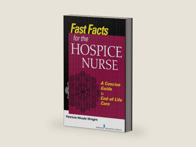 Fast Facts for the Hospice Nurse: A Concise Guide to End-of-Life Care by Patricia Moyle Wright