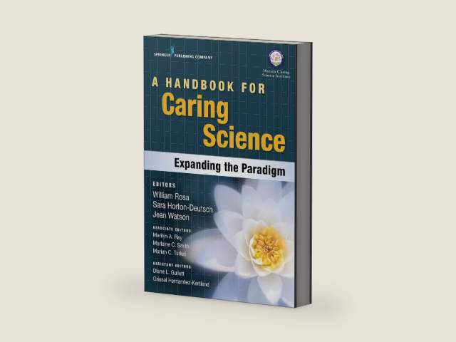 A Handbook for Caring Science: Expanding the Paradigm by William Rosa MS RN AGPCNP-BC ACHPN FCCM Caritas Coach