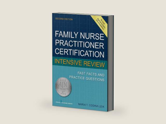 Family Nurse Practitioner Certification Intensive Review: Fast Facts and Practice Questions, Second Edition by Maria T. Codina Leik MSN