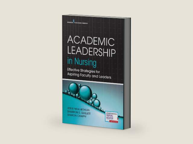 Academic Leadership in Nursing: Effective Strategies for Aspiring Faculty and Leaders by Leslie Neal-Boylan PhD RN CRRN APRN FNP-BC
