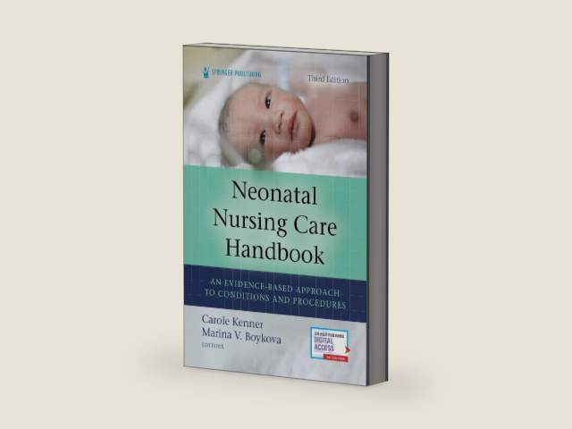 Neonatal Nursing Care Handbook, Third Edition: An Evidence-Based Approach to Conditions and Procedures by Carole Kenner PhD RN FAAN FNAP ANEF