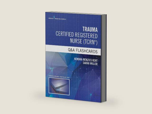 Trauma Certified Registered Nurse Q&A Flashcards by Kendra Menzies Kent MS RN CCRN CNRN SCRN TCRN CENP