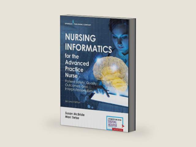 Nursing Informatics for the Advanced Practice Nurse: Patient Safety, Quality, Outcomes, and Interprofessionalism, Second Edition - New Chapters - 2016 AJN Book of the Year Award Winner by Susan - McBride