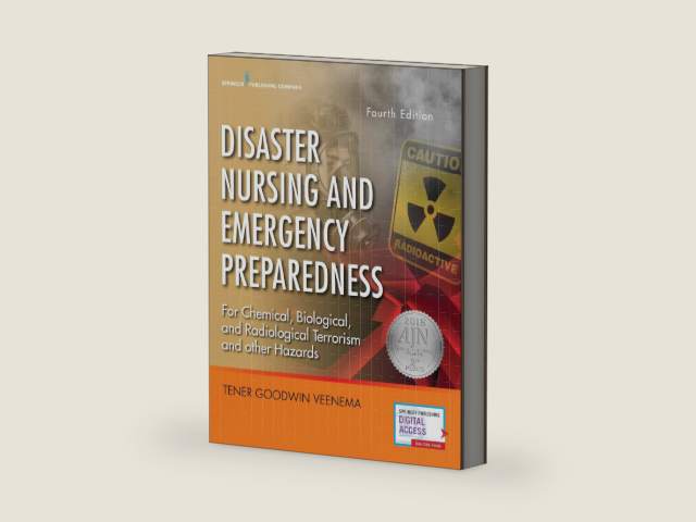 Disaster Nursing and Emergency Preparedness, Fourth Edition — Emergency Nurse Book Includes New Preparedness Material on Climate Change, Terrorism, and Infectious Diseases by Tener Goodwin Veenema PhD MPH MS CPNP FAAN