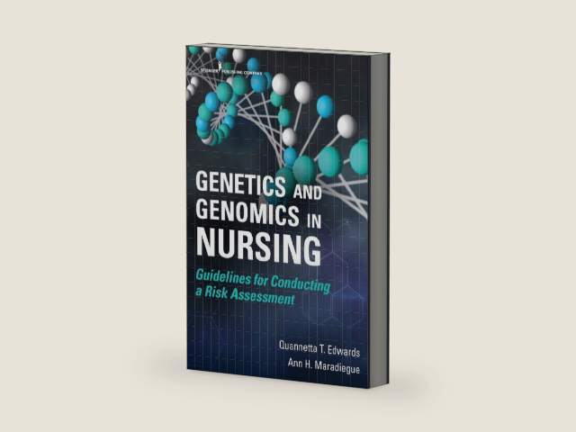 Genetics and Genomics in Nursing: Guidelines for Conducting a Risk Assessment by Quannetta T Edwards PhD MSN MPH FNP-BC WHNP AGN-BC FAANP