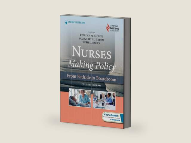 Nurses Making Policy: From Bedside to Boardroom by Rebecca M. Patton DNP RN CNOR FAAN