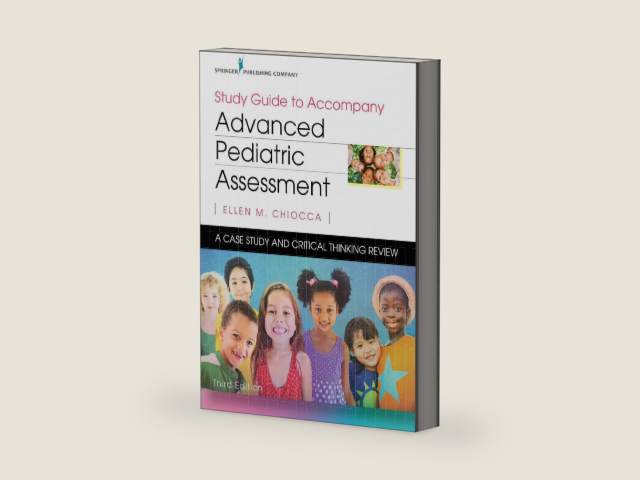 Study Guide to Accompany Advanced Pediatric Assessment, Third Edition: A Case Study and Critical Thinking Review by Ellen M. Chiocca PhD APRN CPNP-PC