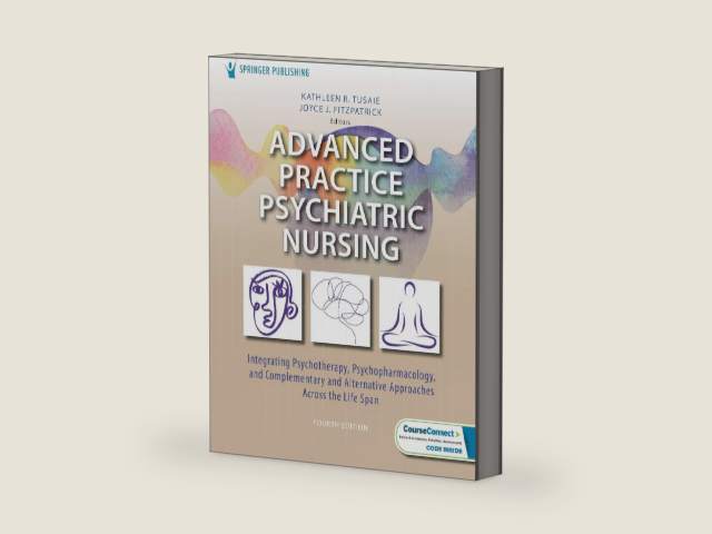 Advanced Practice Psychiatric Nursing: Integrating Psychotherapy, Psychopharmacology, and Complementary and Alternative Approaches Across the Lifespan by Kathleen Tusaie PhD APRN-BC