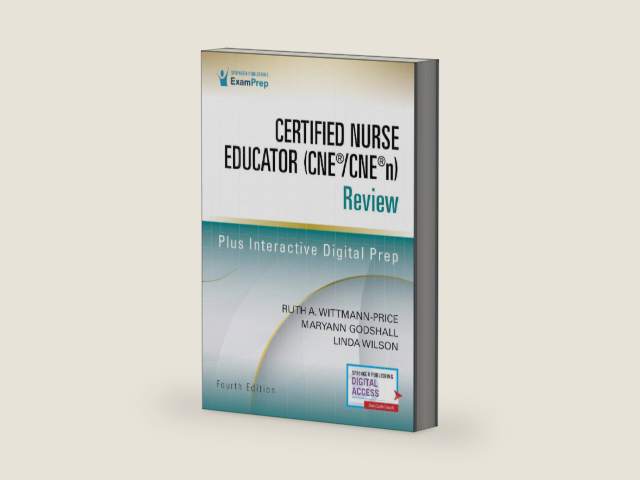 Certified Nurse Educator (CNE®/CNE®n) Review by Ruth A. Wittmann-Price PHD RN CNS CNE CHSE CNEcl ANEF FAAN