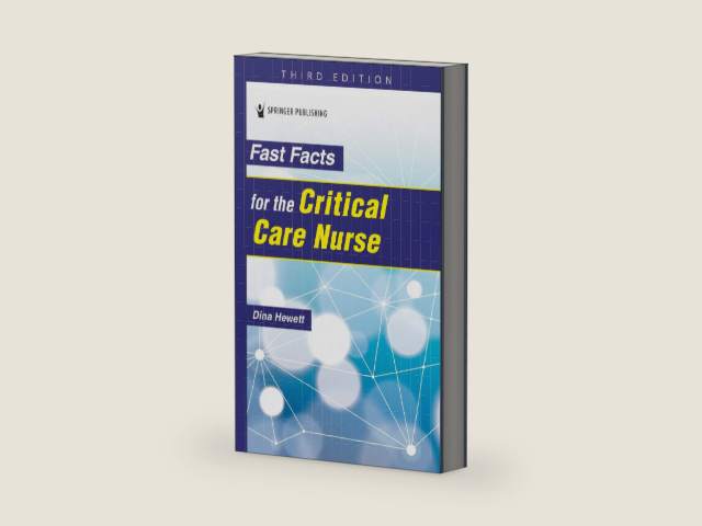 Fast Facts for the Critical Care Nurse by Dina Hewett PhD RN MSN JM CCRN (Alumnus)