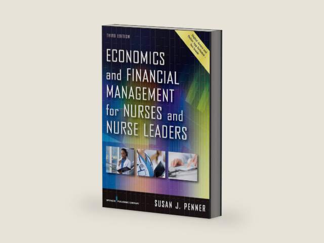 Economics and Financial Management for Nurses and Nurse Leaders, Third Edition: - by Susan J. Penner