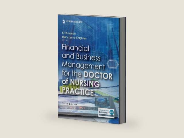 Financial and Business Management for the Doctor of Nursing Practice by KT Waxman DNP MBA RN CNL CENP CHSE FSSH FAAN FAONL
