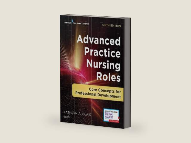 Advanced Practice Nursing Roles: Core Concepts for Professional Development by Kathryn A. Blair PhD FNP FAANP