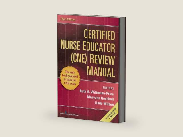 Certified Nurse Educator (CNE) Review Manual, Third Edition by Ruth A. Wittmann-Price PHD RN CNS CNE CHSE CNEcl ANEF FAAN