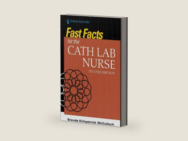 Fast Facts for the Cath Lab Nurse by Brenda McCulloch RN MSN RCIS