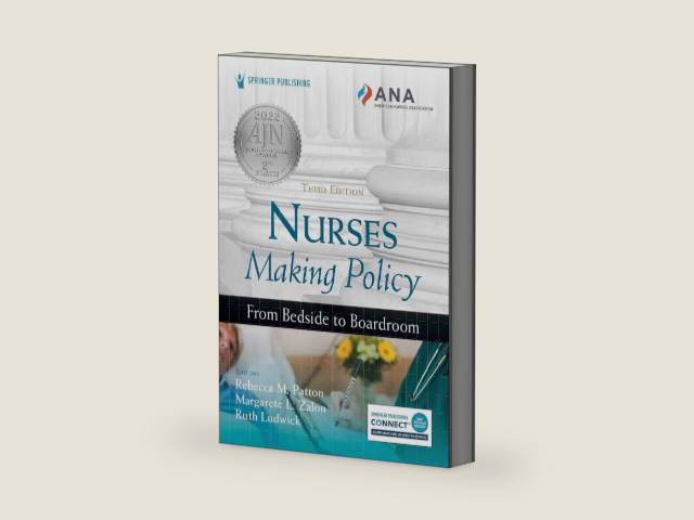 Nurses Making Policy: From Bedside to Boardroom by Rebecca M. Patton DNP RN CNOR FAAN