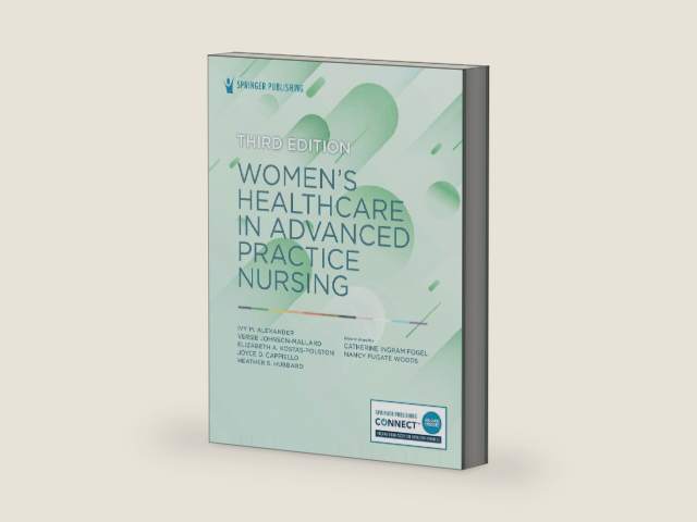 Women’s Healthcare in Advanced Practice Nursing by Ivy M. Alexander PhD APRN ANP-BC FAANP FAAN