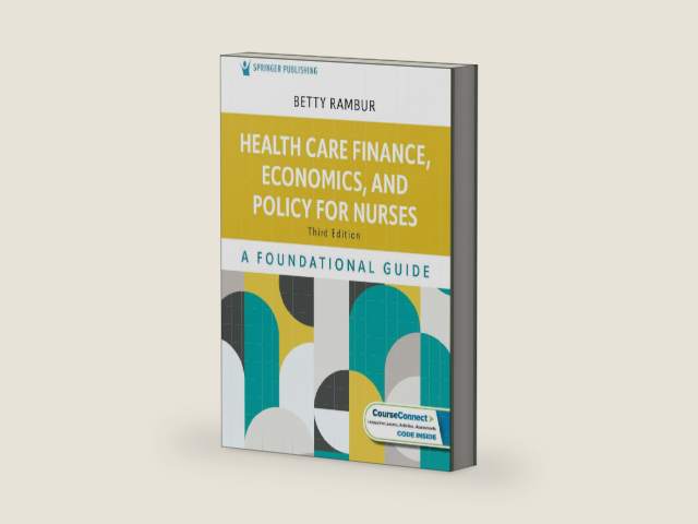 Health Care Finance, Economics, and Policy for Nurses: A Foundational Guide by Betty Rambur PhD RN FAAN