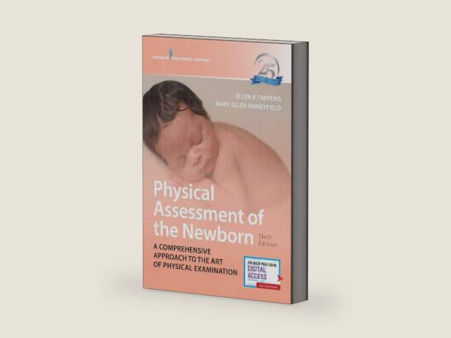 Physical Assessment of the Newborn, Sixth Edition: A Comprehensive Approach to the Art of Physical Examination - Revised 25th Anniversary Edition by Ellen P. Tappero DNP RN NNP-BC