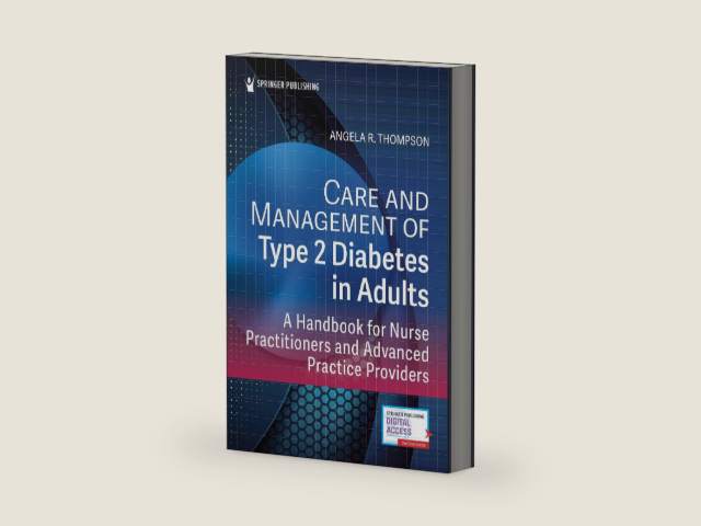Care and Management of Type 2 Diabetes in Adults: A Handbook for Nurse Practitioners and Advanced Practice Providers by Angela R. Thompson DNP FNP-C BC-ADM CDCES FAANP