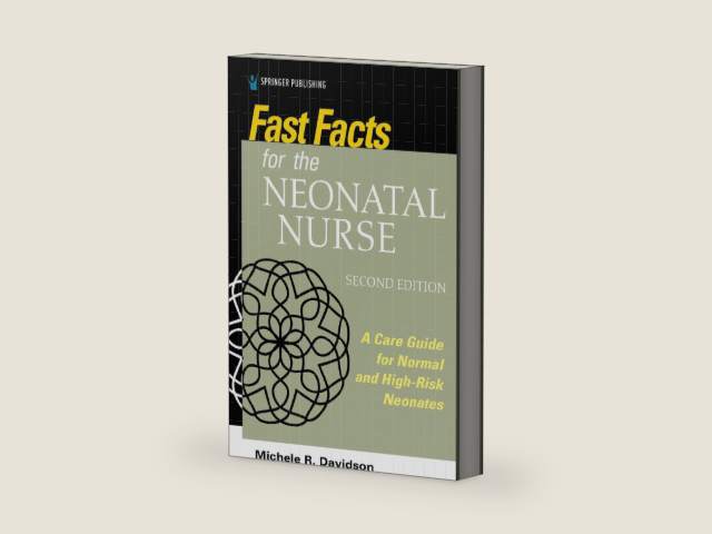 Fast Facts for the Neonatal Nurse, Second Edition: A Care Guide for Normal and High-Risk Neonates by Michele R. Davidson PhD CNM CFN RN