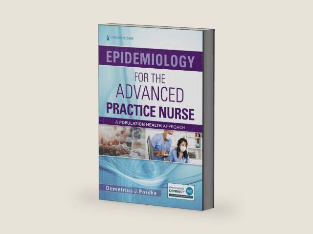 Epidemiology for the Advanced Practice Nurse: A Population Health Approach by Demetrius Porche DNS PhD ANEF FACHE FAANP FAAN