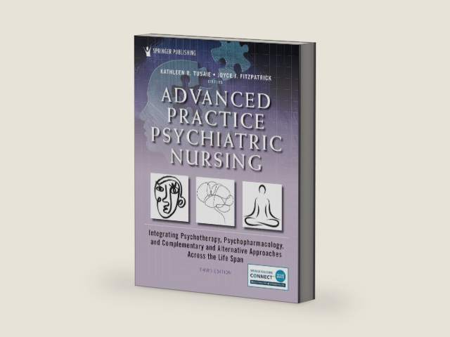 Advanced Practice Psychiatric Nursing: Integrating Psychotherapy, Psychopharmacology, and Complementary and Alternative Approaches Across the Life Span by Kathleen Tusaie PhD APRN-BC