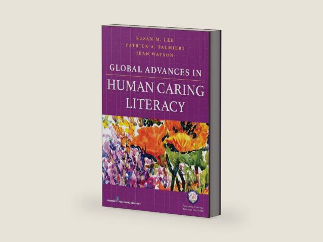 Global Advances in Human Caring Literacy by Susan Lee PhD RN CNP