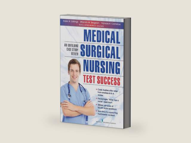 Medical-Surgical Nursing Test Success: An Unfolding Case Study Review by Karen K. Gittings DNP, MSN, RN, CCRN