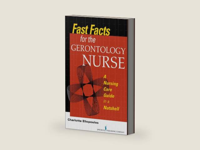 Fast Facts for the Gerontology Nurse: A Nursing Care Guide in a Nutshell by Charlotte Eliopoulos MPH PhD RN