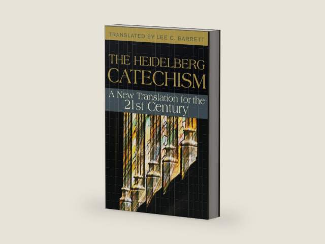 The Heidelberg Catechism: A New Translation for the 21st Century by Lee C. III Barrett