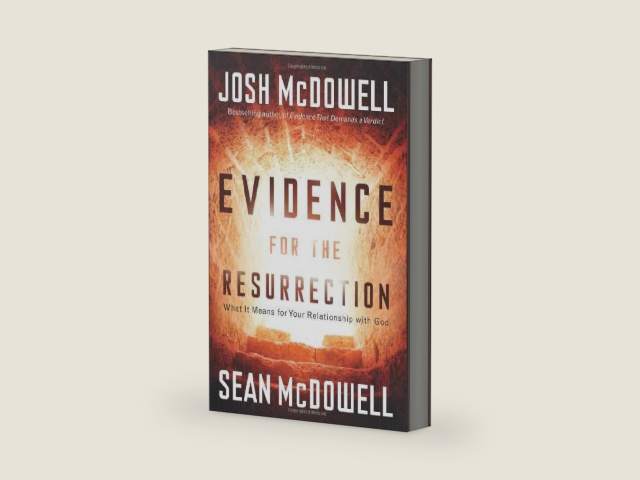 Evidence for the Resurrection: What It Means for Your Relationship With God by Josh McDowell
