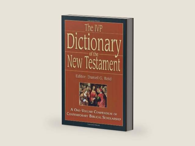 The IVP Dictionary of the New Testament: A One-Volume Compendium of Contemporary Biblical Scholarship by Daniel G. Reid