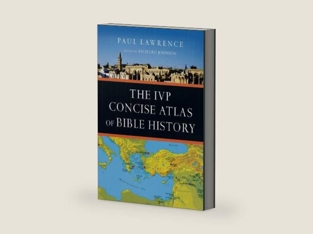 The IVP Concise Atlas of Bible History by Paul Lawrence