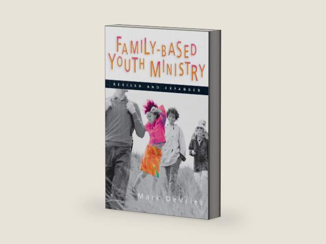 Family- Based Youth Ministry by Mark DeVries