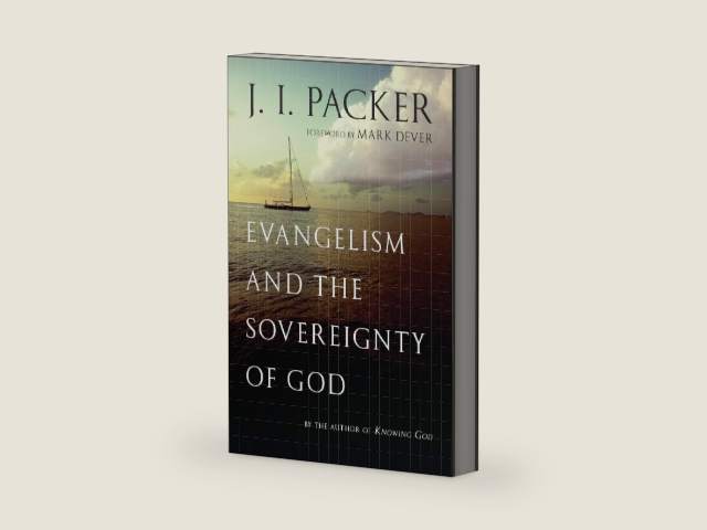 Evangelism and the Sovereignty of God by J. I. Packer