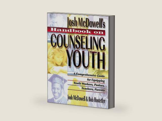 Handbook on Counseling Youth: A Comprehensive Guide for Equipping Youth Workers, Pastors, Teachers, Parents by Josh McDowell
