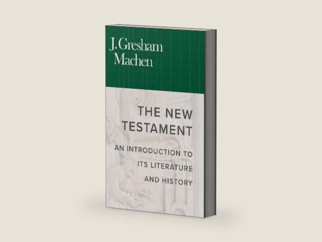 The New Testament: An introduction to its literature and history by J. Gresham Machen