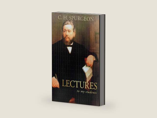 Lectures to My Students by Charles Haddon Spurgeon