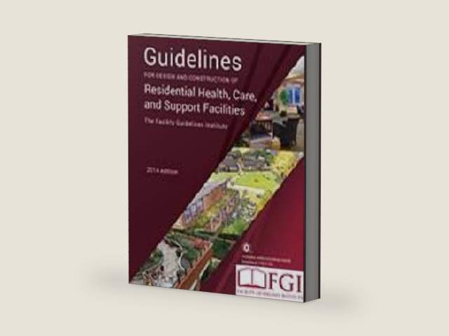 2014 Guidelines for Design and Construction of Residential Health, Care, and Support Facilities by The Facility Guidelines Institute