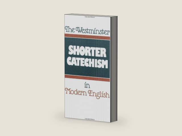 The Westminster Shorter Catechism in Modern English by Douglas F. Kelly