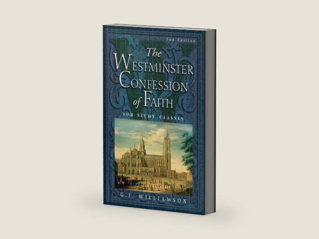 The Westminster Confession of Faith: for Study Classes by G. I. Williamson