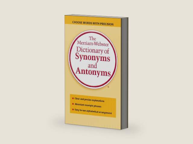 The Merriam-Webster Dictionary of Synonyms and Antonyms by Merriam-Webster