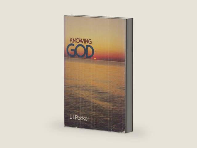 Knowing God by J. I. Packer