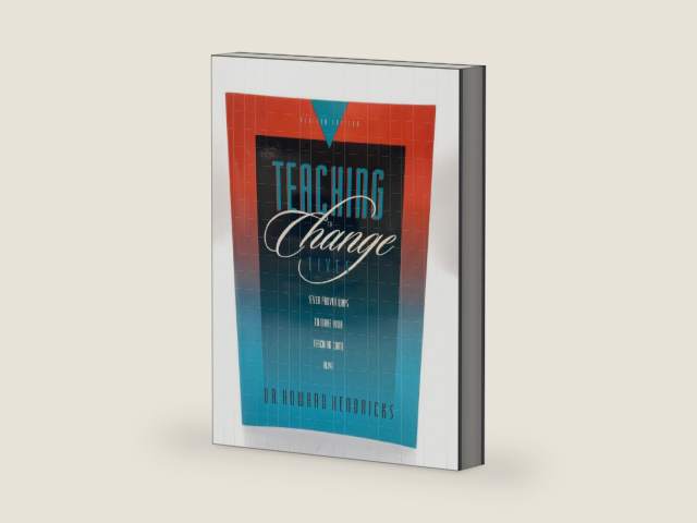 Teaching to Change Lives: Seven Proven Ways to Make Your Teaching Come Alive by Dr. Howard Hendricks