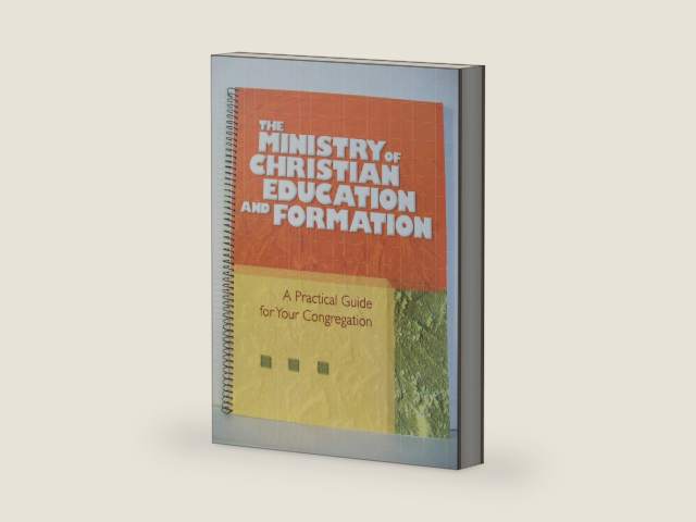 The Ministry of Christian Education and Formation: A Practical Guide for Your Congregation by Discipleship Resources