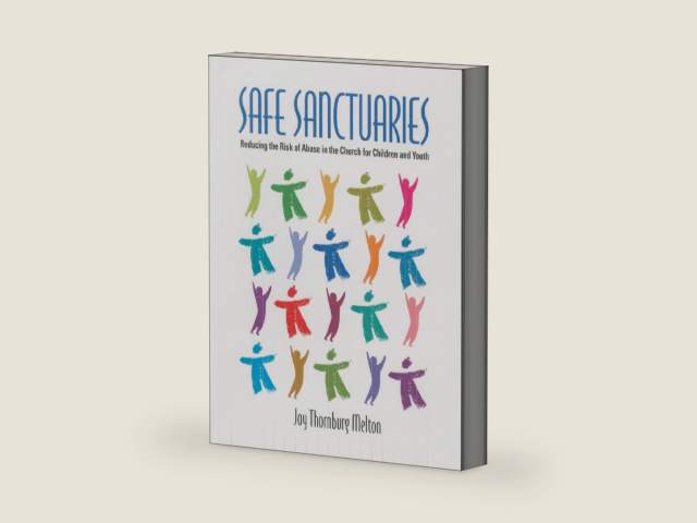 Safe Sanctuaries: Reducing the Risk of Abuse in the Church for Children and Youth by Joy Thornburg Melton