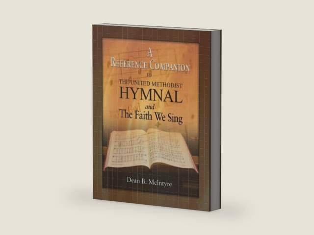 A Reference Companion to the United Methodist Hymnal and the Faith We Sing by Dean B. McIntyre