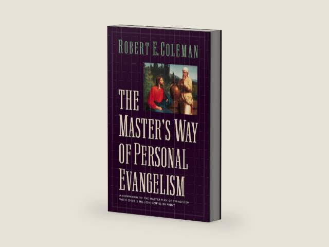 The Master's Way of Personal Evangelism by Robert Emerson Coleman